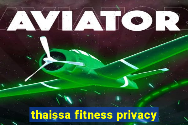 thaissa fitness privacy